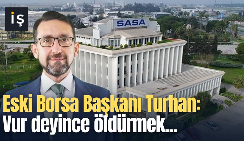 Eski Borsa Başkanı Turhan: Vur deyince öldürmek...