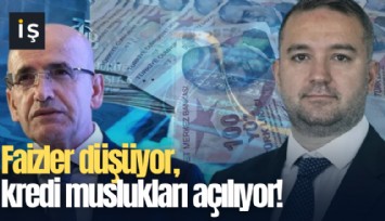 Faizler düşüyor, kredi muslukları açılıyor!