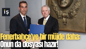 Fenerbahçe'ye bir müjde daha: Onun da dosyası hazır!