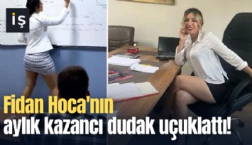 Fidan Hoca'nın aylık kazancı dudak uçuklattı!