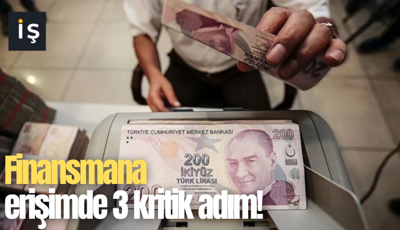 Finansmana erişimde 3 kritik adım!