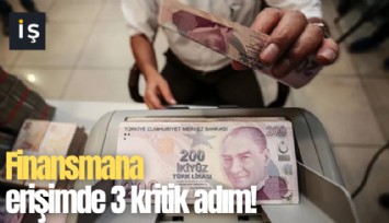 Finansmana erişimde 3 kritik adım!