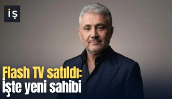 Flash TV satıldı: İşte yeni sahibi
