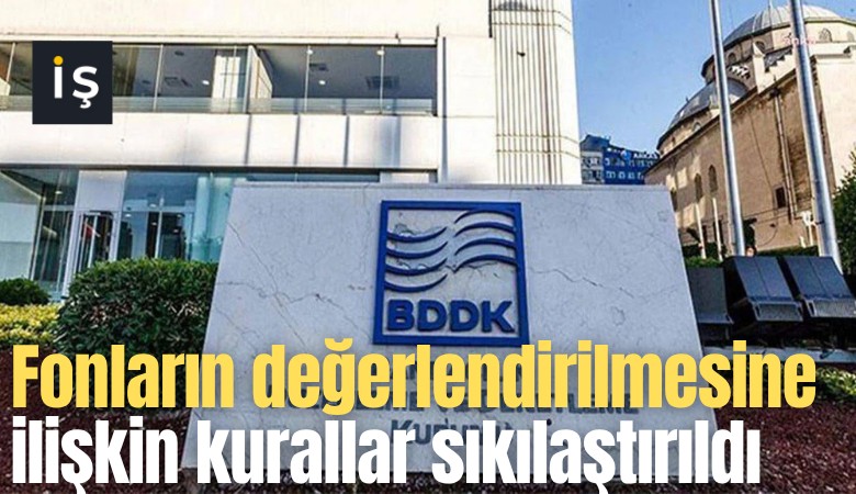 Fonların değerlendirilmesine ilişkin kurallar sıkılaştırıldı