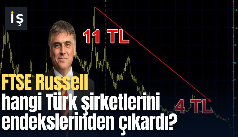 FTSE Russell hangi Türk şirketlerini endekslerinden çıkardı?