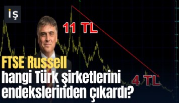 FTSE Russell hangi Türk şirketlerini endekslerinden çıkardı?