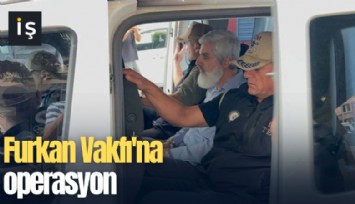 Furkan Vakfı'na operasyon
