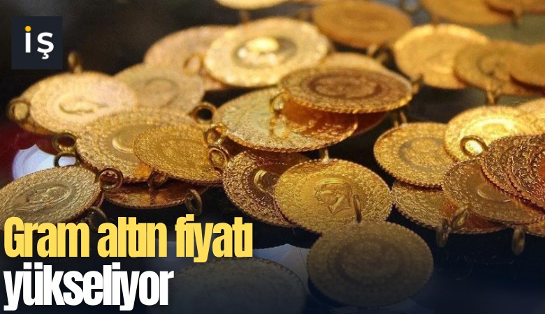 Gram altın fiyatı yükseliyor