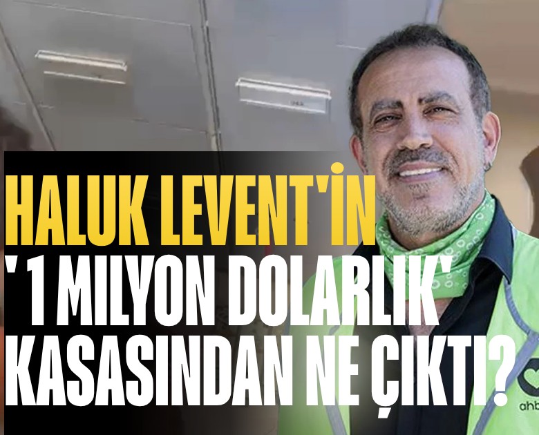 Haluk Levent'in ' 1 milyon dolarlık' kasasından ne çıktı?