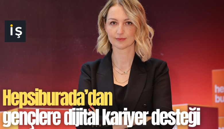 Hepsiburada’dan gençlere dijital kariyer desteği