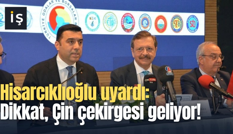 Hisarcıklıoğlu uyardı: Dikkat, Çin çekirgesi geliyor!