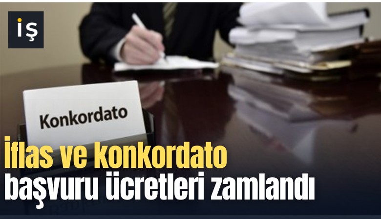 İflas ve konkordato başvuru ücretleri zamlandı