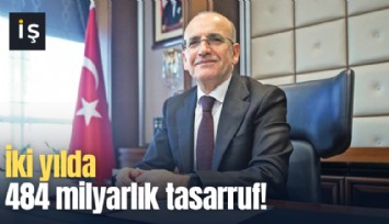 İki yılda 484 milyarlık tasarruf!