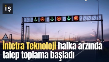İntetra Teknoloji halka arzında talep toplama başladı