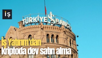 İş Yatırım'dan kriptoda dev satın alma