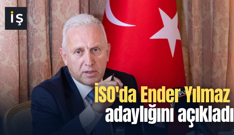 İSO'da Ender Yılmaz adaylığını açıkladı