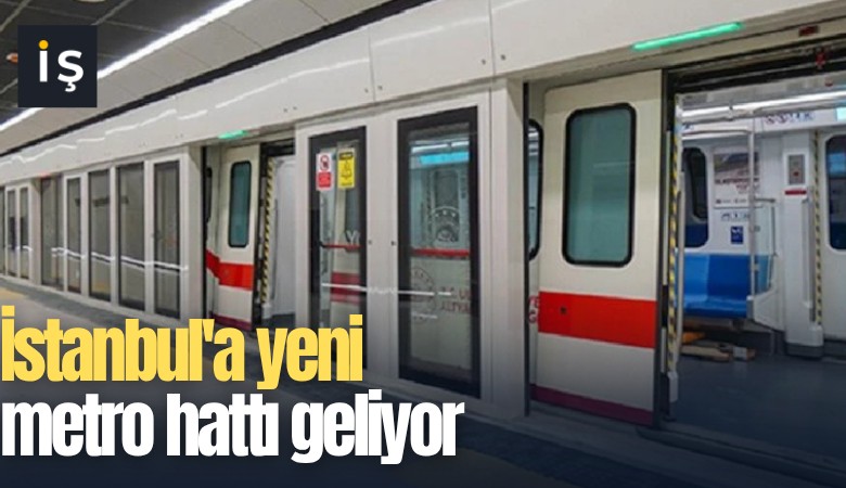 İstanbul'a yeni metro hattı geliyor