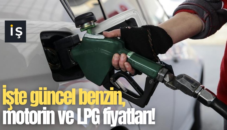 İşte güncel benzin, motorin ve LPG fiyatları!