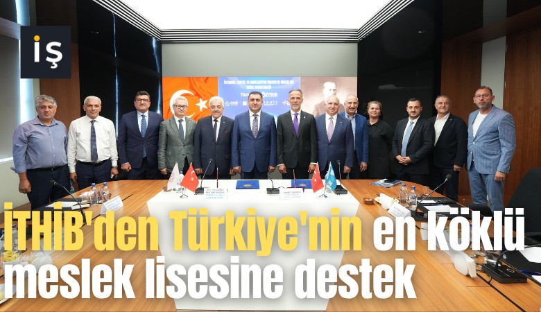 İTHİB'den Türkiye'nin en köklü meslek lisesine destek