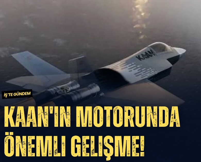 KAAN'ın motorunda önemli gelişme!