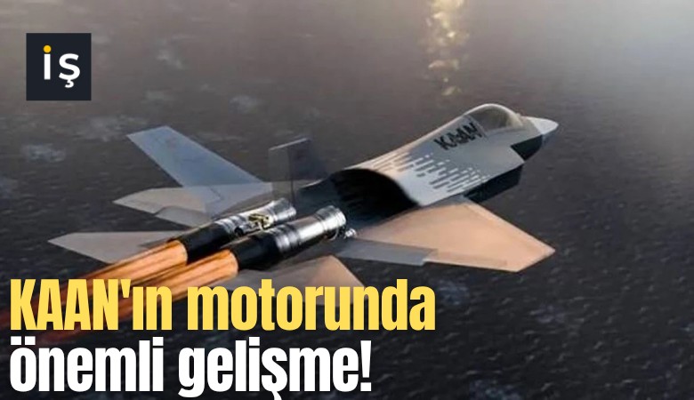 KAAN'ın motorunda önemli gelişme!