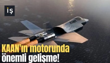 KAAN'ın motorunda önemli gelişme!