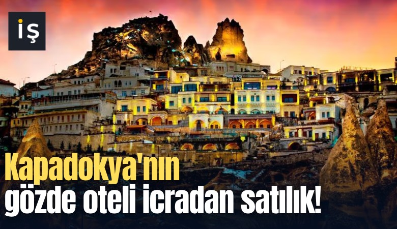 Kapadokya'nın gözde oteli icradan satılık!