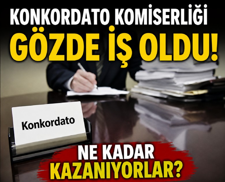 Konkordato komiserliği gözde iş oldu! Ne kadar kazanıyorlar?