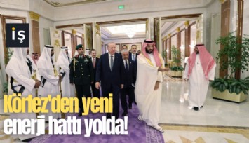 Körfez'den yeni enerji hattı yolda!