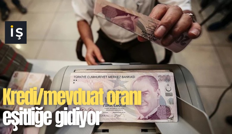 Kredi/mevduat oranı eşitliğe gidiyor