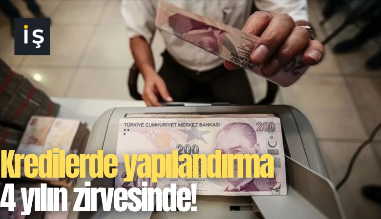 Kredilerde yapılandırma 4 yılın zirvesinde!