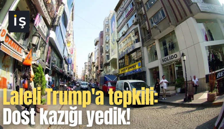 Laleli Trump'a tepkili: Dost kazığı yedik!