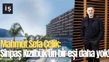 Mahmut Sefa Çelik: Sinpaş Kızılbük'ün bir eşi daha yok!