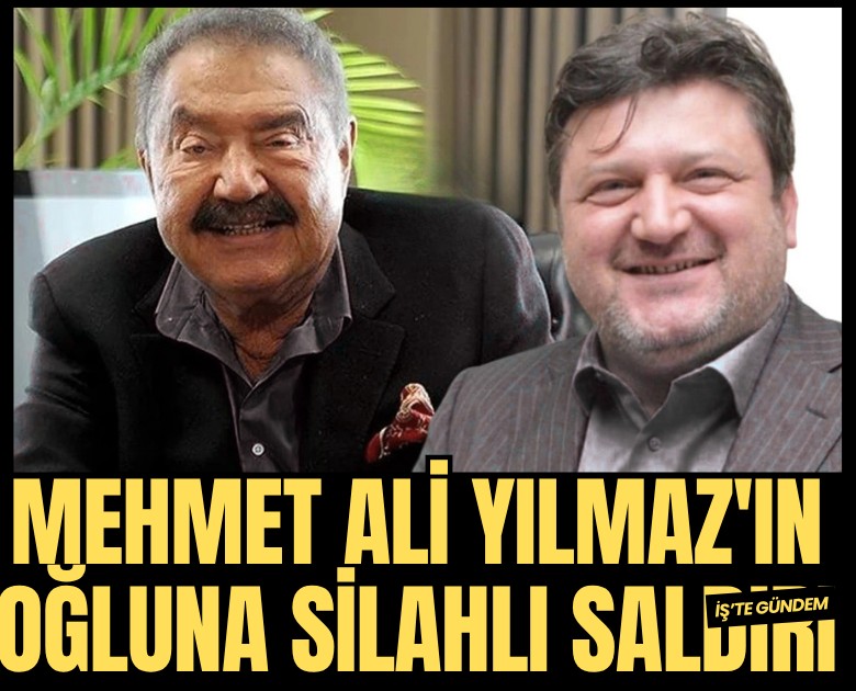 Mehmet Ali Yılmaz'ın oğluna evinde silahlı saldırı