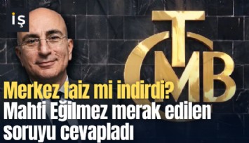 Merkez faiz mi indirdi? Mahfi Eğilmez merak edilen soruyu cevapladı
