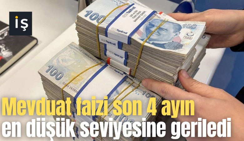 Mevduat faizi son 4 ayın en düşük seviyesine geriledi