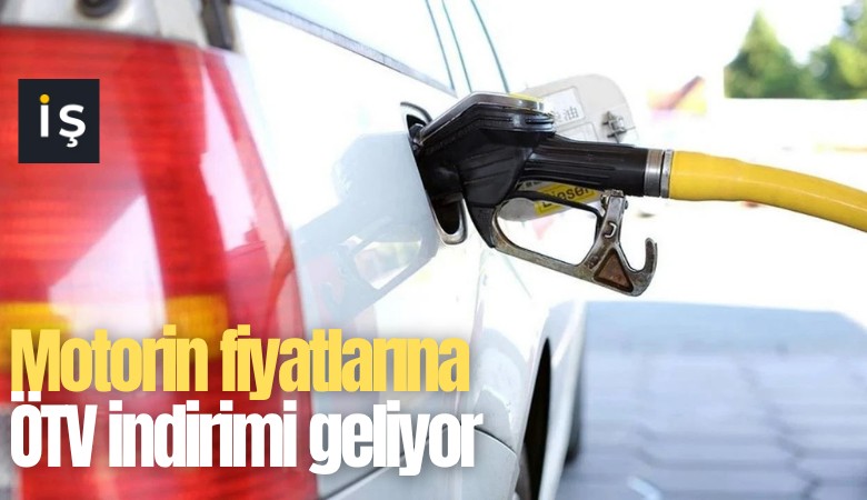 Motorin fiyatlarına ÖTV indirimi geliyor