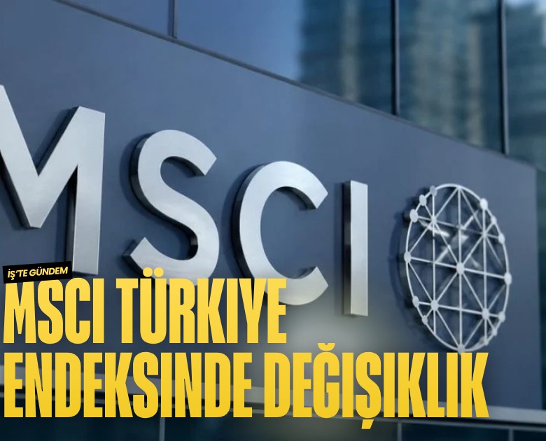 MSCI Türkiye endeksinde değişiklik: Üç hisse listeye alınmayacak