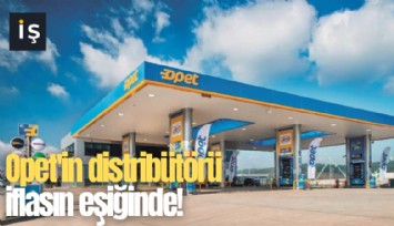 Opet'in distribütörü iflasın eşiğinde!