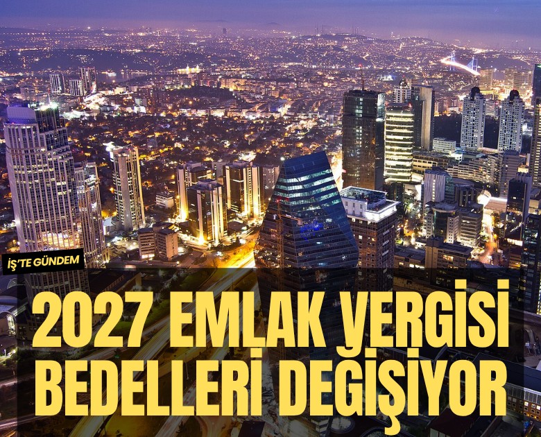 Resmi Gazete'de yayımlandı: 2027 emlak vergisi bedelleri değişiyor