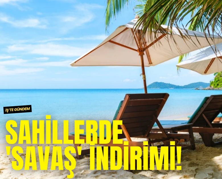 Sahillerde 'savaş' indirimi!