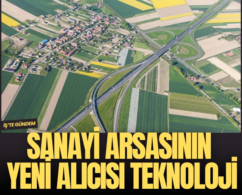 Sanayi arsasının yeni alıcısı teknoloji