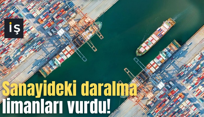 Sanayideki daralma limanları vurdu!