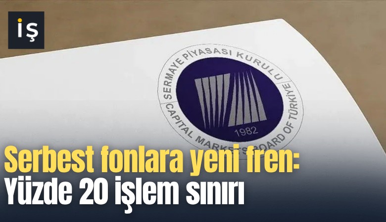 Serbest fonlara yeni fren: Yüzde 20 işlem sınırı