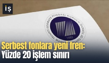 Serbest fonlara yeni fren: Yüzde 20 işlem sınırı