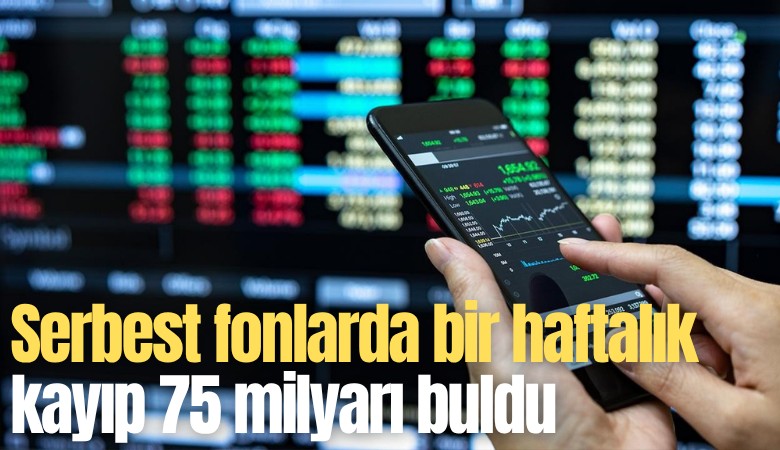 Serbest fonlarda bir haftalık kayıp 75 milyarı buldu