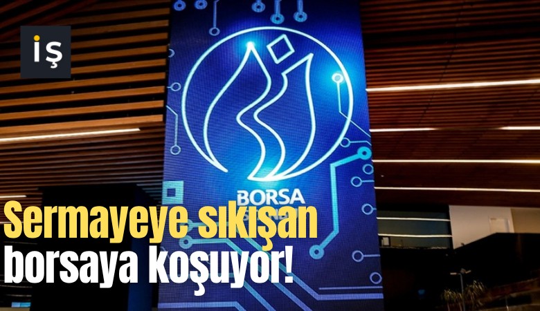Sermayeye sıkışan borsaya koşuyor!