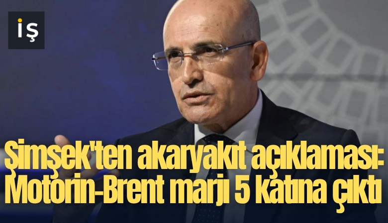 Şimşek'ten akaryakıt açıklaması: Motorin-Brent marjı 5 katına çıktı