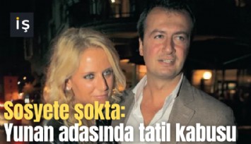 Sosyete şokta: Yunan adasında tatil kabusu