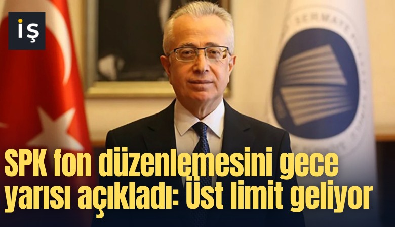 SPK fon düzenlemesini gece yarısı açıkladı: Üst limit geliyor